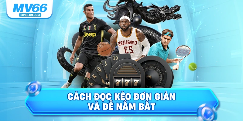 Cách đọc kèo đơn giản và dễ nắm bắt