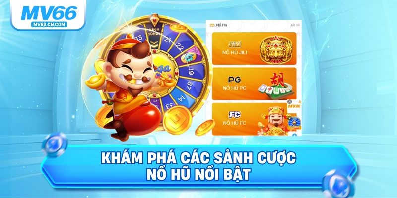 Khám phá các sảnh cược nổ hũ nổi bật
