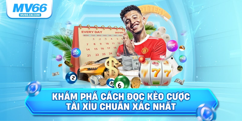 Khám phá cách đọc kèo cược tài xỉu chuẩn xác nhất