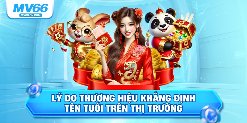 Lý do thương hiệu khẳng định tên tuổi trên thị trường