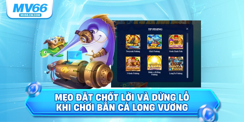 Mẹo đặt chốt lời và dừng lỗ khi chơi bắn cá Long Vương