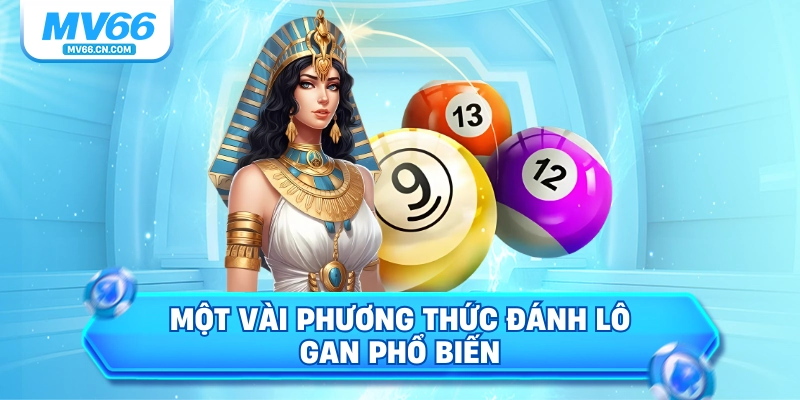 Một vài phương thức đánh lô gan phổ biến