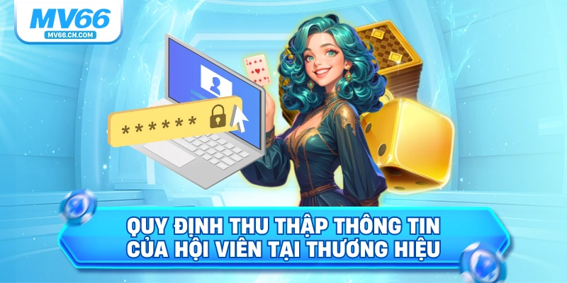 Quy định thu thập thông tin của hội viên tại thương hiệu